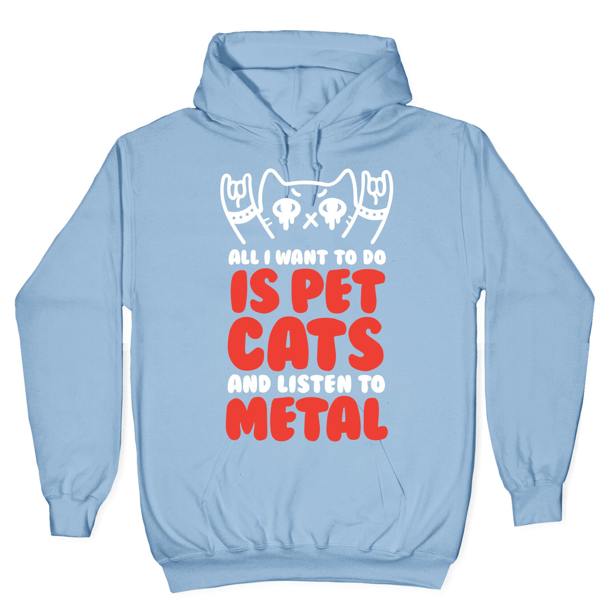 All I Want To Do Is Pet Cats And Listen To Metal Hoodie